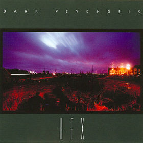 Bark Psychosis - Hex [1994]