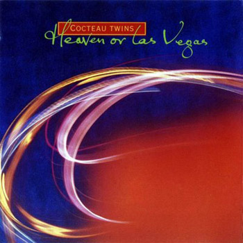 Cocteau Twins - Heaven or Las Vegas (1990)